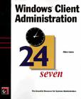 Windows Client Admin 24seven (24x7 (Sybex)) Cover Image