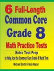6 Full-Length Common Core Grade 8 Math Practice Tests: Extra Test Prep to Help Ace the Common Core Math Test By Michael Smith, Reza Nazari Cover Image