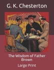 The Wisdom of Father Brown: Large Print Cover Image
