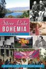 Silver Lake Bohemia: A History (American Chronicles) By Michael Locke, Vincent Brook Cover Image