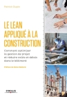 Le LEAN appliqué à la construction: Comment optimiser la gestion de projet et réduire coûts et délais dans le bâtiment. By Patrick Dupin Cover Image