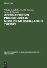 Approximation Procedures in Nonlinear Oscillation Theory By Nikolai A. Bobylev, Yurii M. Burman, Sergey K. Korovin Cover Image