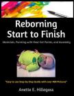 Reborning Start to Finish: Materials, Painting with Heat-Set Paints, and Assembly By Anette E. Hillegass Cover Image