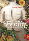 Feelin: Creative Practice, Pleasure, and Black Feminist Thought By Bettina Judd Cover Image