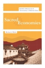 Sacred Economies: Buddhist Monasticism and Territoriality in Medieval China By Michael Walsh Cover Image