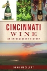 Cincinnati Wine: An Effervescent History (American Palate) Cover Image