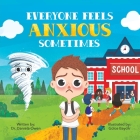Everyone Feels Anxious Sometimes By Daniela Owen, Gülce Baycik (Illustrator) Cover Image