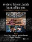 Monitoring Detention, Custody, Torture and Ill-Treatment: A Practical Approach to Prevention and Documentation Cover Image