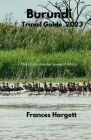 Burundi Travel Guide 2023: The Undiscovered Jewel of Africa By Frances Hargett Cover Image