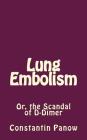 Lung Embolism: Or, the Scandal of D-Dimer By Constantin Panow Cover Image