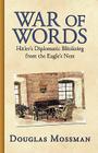 War of Words: Hitler's Diplomatic Blitzkrieg By Douglas Mossman Cover Image