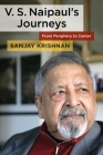 V. S. Naipaul's Journeys: From Periphery to Center By Sanjay Krishnan Cover Image