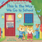 This Is the Way We Go to School: Sing Along With Me! By Nosy Crow, Yu-hsuan Huang (Illustrator) Cover Image