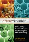 A Spring without Bees: How Colony Collapse Disorder Has Endangered Our Food Supply Cover Image
