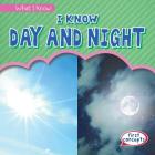 I Know Day and Night (What I Know) By Rosie Banks Cover Image