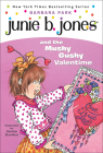 Junie B. Jones and the Mushy Gushy Valentime By Barbara Park, Denise Brunkus (Illustrator) Cover Image