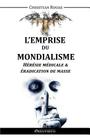 L'Emprise du Mondialisme - Hérésie Médicale & Éradication de Masse By Christian Rouas Cover Image