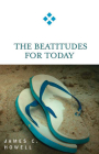 The Beatitudes for Today By James C. Howell Cover Image