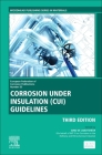 Corrosion Under Insulation (Cui) Guidelines: Technical Guide for Managing Cui Volume 55 (European Federation of Corrosion (EFC) #55) By Gino de Landtsheer (Editor) Cover Image