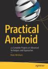 Practical Android: 14 Complete Projects on Advanced Techniques and Approaches By Mark Wickham Cover Image