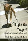 Right on Target: Taking Dog Training to a New Level By Mandy Book, Cheryl S. Smith Cover Image