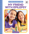 My Friend with Epilepsy By Elizabeth Andrews Cover Image