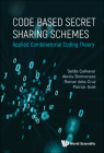 Code Based Secret Sharing Schemes: Applied Combinatorial Coding Theory Cover Image