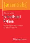 Schnellstart Python: Ein Einstieg Ins Programmieren Für Mint-Studierende (Essentials) By Christoph Schäfer Cover Image