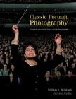 Classic Portrait Photography: Techniques and Images from a Master Photographer (Masters Series (Buffalo) Cover Image