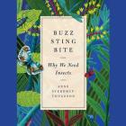 Buzz, Sting, Bite: Why We Need Insects By Kristin Milward (Read by), Anne Sverdrup-Thygeson Cover Image