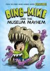 Dino-Mike and the Museum Mayhem (Dino-Mike! #2) Cover Image