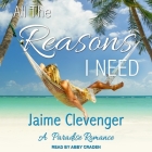 All the Reasons I Need Lib/E: A Paradise Romance By Abby Craden (Read by), Jaime Clevenger Cover Image