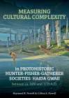 Measuring Cultural Complexity in Protohistoric Hunter-Fisher-Gatherer Societies: Haida Gwaii Between Ca. 1650 and 1775 A.D. Cover Image