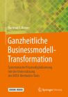 Ganzheitliche Businessmodell-Transformation: Systematische Prozessdigitalisierung Mit Der Unterstützung Des Mito-Methoden-Tools By Hartmut F. Binner Cover Image