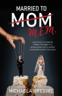 Married to Mom: Learning to Recognize Hidden Red Flags in a Relationship with a Mother-Enmeshed Covert Narcissist By Michaela Bressel Cover Image