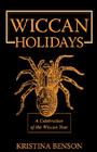 Wiccan Holidays - A Celebration of the Wiccan Year: 365 Days in the Witches Year Cover Image
