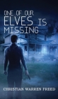 One of Our Elves is Missing By Christian Warren Freed Cover Image