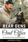 From Bear Dens to the Oval Office: True Stories from 38 years managing national parks. Cover Image