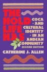 The Hold Life Has: Coca and Cultural Identity in an Andean Community By Catherine J. Allen Cover Image