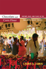 Chocolate and Corn Flour: History, Race, and Place in the Making of Black Mexico By Laura a. Lewis Cover Image