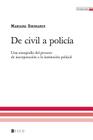 De civil a policía: Una etnografía del proceso de incorporación a la institución policial By Mariana Sirimarco Cover Image