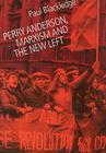 Perry Anderson, Marxism and the New Left By Paul Blackledge Cover Image