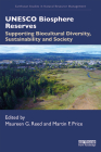 UNESCO Biosphere Reserves: Supporting Biocultural Diversity, Sustainability and Society (Earthscan Studies in Natural Resource Management) By Maureen G. Reed (Editor), Martin F. Price (Editor) Cover Image