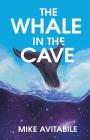 The Whale in the Cave By Mike Avitabile Cover Image