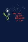 The Last Of My Remaining: Notebook With A Joke For Plant Lovers Featuring A Funny Vintage Dandelion Plant Flower Cover Image