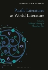 Pacific Literatures as World Literature By Hsinya Huang (Editor), Thomas Oliver Beebee (Editor), Chia-Hua Yvonne Lin (Editor) Cover Image