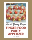 My 365 Yummy Finger Food Party Appetizer Recipes: A Yummy Finger Food Party Appetizer Cookbook You Will Need By Amy Clark Cover Image