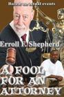 A Fool For an Attorney By Erroll Shepherd Cover Image