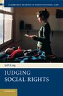 Judging Social Rights (Cambridge Studies in Constitutional Law #3) By Jeff King Cover Image