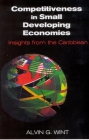 Competitiveness in Small Developing Economies: Insights from the Caribbean By Alvin G. Wint Cover Image